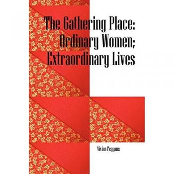 The Gathering Place: Ordinary Women; Extraordinary Lives
