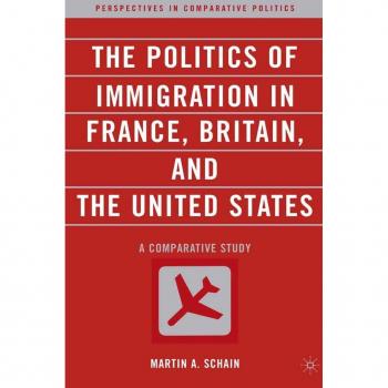 The Politics of Immigration in France Britain and the United States