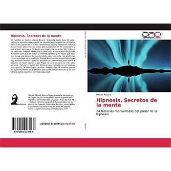 Hipnosis. Secretos de la mente: 24 historias maravillosas del poder de la hipnosis