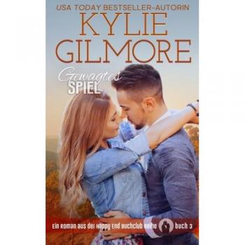 Kylie Gilmore Gewagtes Spiel (Happy End Buchclub, Band 3)