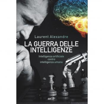 La guerra delle intelligenze. Intelligenza artificiale «contro» intelligenza umana