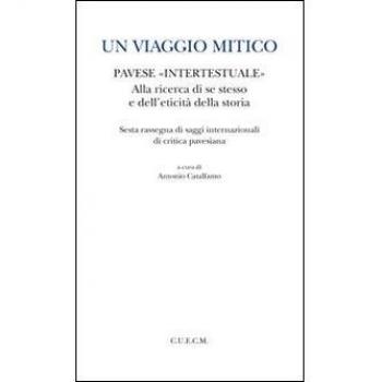 Un viaggio mitico. Pavese intertestuale alla ricerca di se stesso e dell'eticità della storia