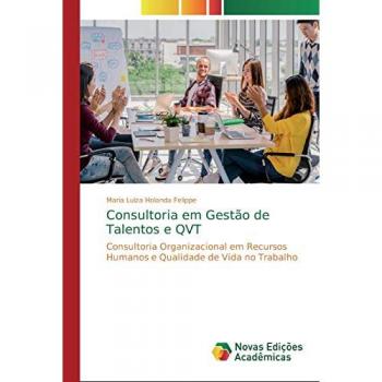 Consultoria em Gestão de Talentos e QVT: Consultoria Organizacional em Recursos Humanos e Qualidade de Vida no Trabalho