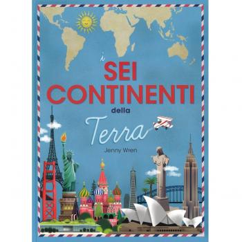 I sei continenti della terra. Ediz. a colori