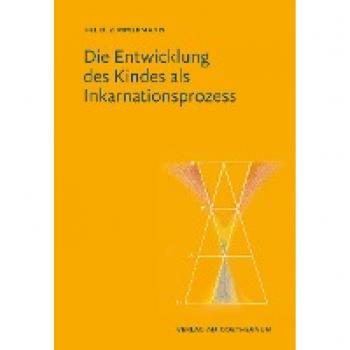 Die Entwicklung des Kindes als Inkarnationsprozess