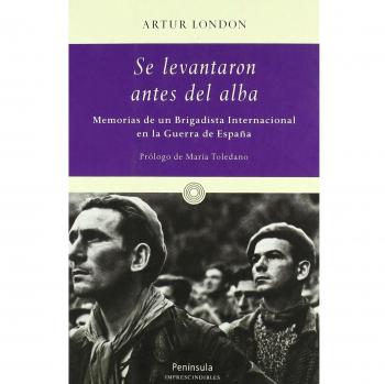 SE LEVANTARON ANTES DEL ALBA MEMORIAS DE UN BRIGADISTA