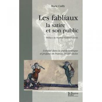 Les fabliaux, la satire et son public : L'oralité dans la poésie satirique et profane en France, XIIe-XIVe siècles