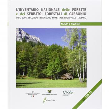 L'inventario nazionale delle foreste e dei serbatoi forestali di carbonio. INFC-2005. Secondo inventario forestale nazionale italiano. Metodi e risultati. Con CD-ROM