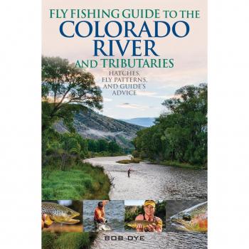 Fly Fishing Guide to the Colorado River and Tributaries