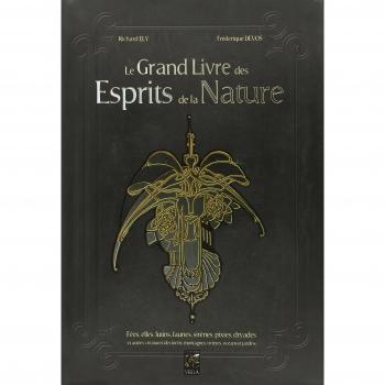 Le grand livre des esprits de la nature : Fées, elfes, lutins, faunes, sirènes, pixies, dryades et autres créatures des forêts, montagnes, rivières, océans et jardins
