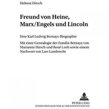 Freund Von Heine, Marx/engels Und Lincoln: Eine Karl Ludwig Bernays-Biographie