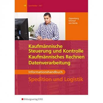 Kaufmännische Steuerung und Kontrolle mit Datenverarbeitung. Spedition und Logisitk. Informationshandbuch Lehr-/Fachbuch: Spedition und Logistik