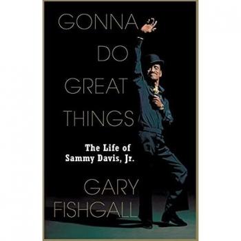 Gonna Do Great Things: The Life of Sammy Davis, Jr.