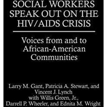 Social Workers Speak Out on the HIV/AIDS Crisis: Voices from and to African-American Communities