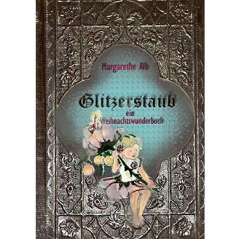 Glitzerstaub: Ein Weihnachtswunderbuch