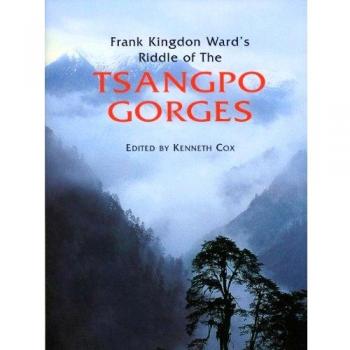 Frank Kingdon Ward's Riddle of the Tsangpo Gorges