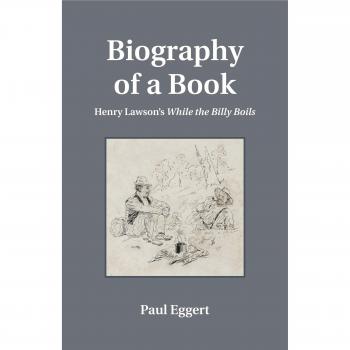 Biography of a Book: Henry Lawson's While the Billy Boils