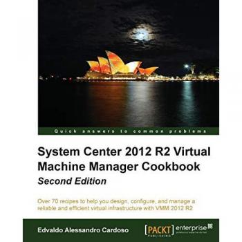 Packt Publishing, Limited System Center 2012 R2 Virtual Machine Manager Cookbook