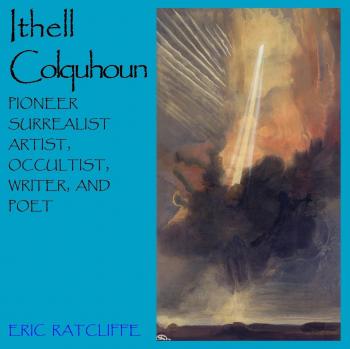 Ithell Colquhoun : Pioneer Surrealist Artist, Occultist, Writer, & Poet