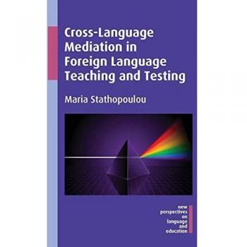 Cross-Language Mediation in Foreign Language Teaching and Testing, Band 43