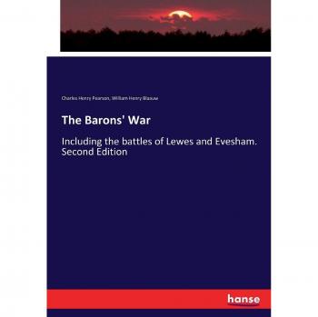 The Barons' War: Including the battles of Lewes and Evesham. Second Edition