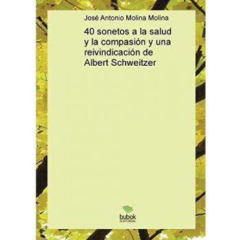 40 sonetos a la salud y la compasión y una reivindicación de albert schweitzer
