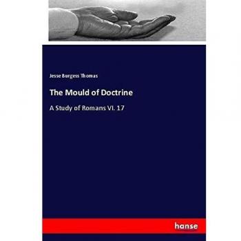 The Mould of Doctrine: A Study of Romans VI. 17