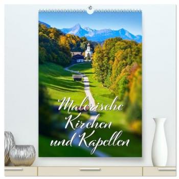 Malerische Kirchen und Kapellen (hochwertiger Premium Wandkalender 2025 DIN A2 hoch) Kunstdruck in Hochglanz