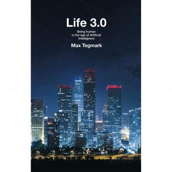Life 3.0: Being Human in the Age of Artificial Intelligence