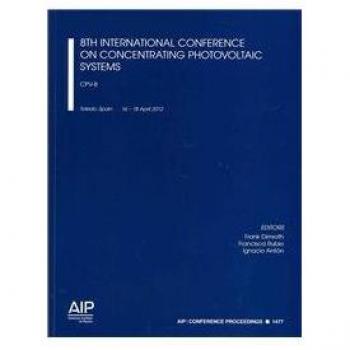 8th International Conference on Concentrating Photovoltaic Systems: CPV-8, Toledo, Spain, 16-18 April 2012: 1477
