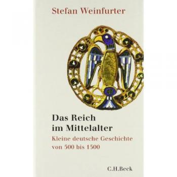 Das Reich im Mittelalter: Kleine deutsche Geschichte von 500 bis 1500: Von den Franken zu den Deutschen