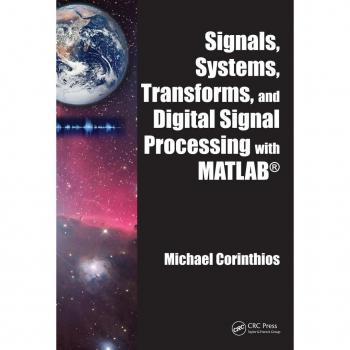 Signals Systems Transforms and Digital Signal Processing with MATLAB