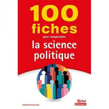 100 fiches pour comprendre la science politique