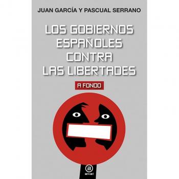 Los gobiernos españoles contra las libertades (Tapa blanda).