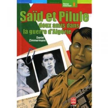 Saïd et Pilule, deux amis dans la guerre d'Algérie (Roman Historique)