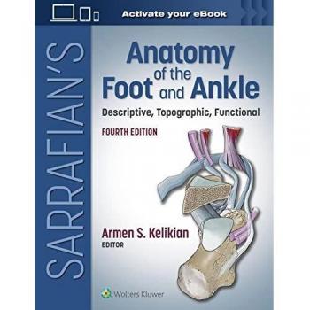 Sarrafian's Anatomy of the Foot and Ankle: Descriptive, Topographic, Functional