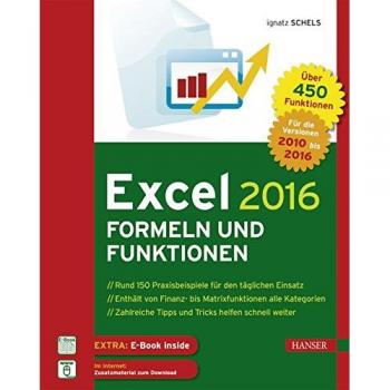 Excel 2016 Formeln und Funktionen: Rund 450 Funktionen, jede Menge Tipps und Tricks aus der Praxis