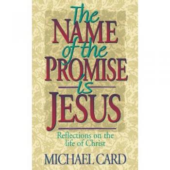 The Name of the Promise is Jesus: Reflections on the Life of Christ