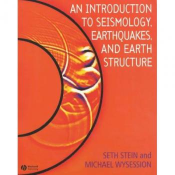 An Introduction to Seismology, Earthquakes, and Earth Structure