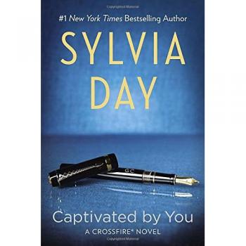 Captivated by You (Crossfire Series #4), by Sylvia Day