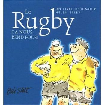 Le Rugby : Ca nous rend fous !