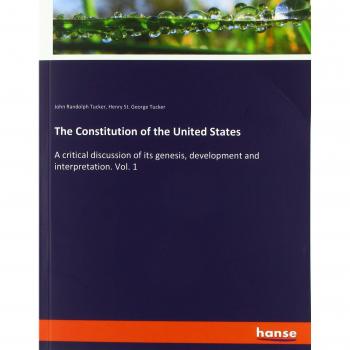 The Constitution of the United States: A critical discussion of its genesis, development and interpretation. Vol. 1