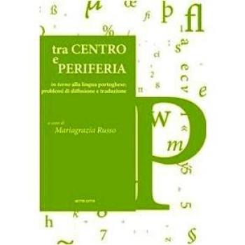 Tra centro e periferia. In-torno alla lingua portoghese: problemi di diffusione e traduzione