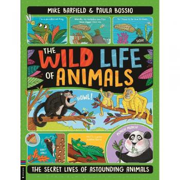 The Wild Life of Animals The Secret Lives of Astounding Animals