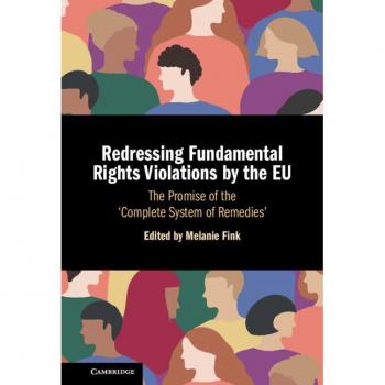Redressing Fundamental Rights Violations by the EU: The Promise of the ‘complete System of Remedies'