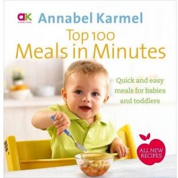 Top 100 Meals in Minutes: All New Quick and Easy Meals for Babies and Toddlers,