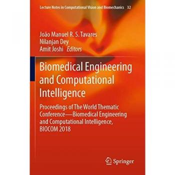 Biomedical Engineering and Computational Intelligence: Proceedings of The World Thematic Conference―Biomedical Engineering and Computational ... Vision and Biomechanics, 32, Band 32)