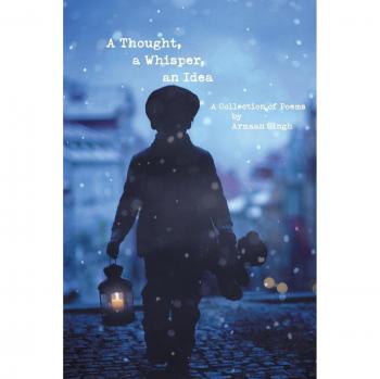 A Thought, a Whisper, an Idea: A Collection of Poems