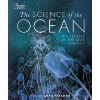 DK The Science Of The Ocean: The Secrets Of The Seas Revealed