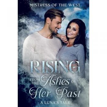 Rising From the Ashes of her Past : A Luna's Tale